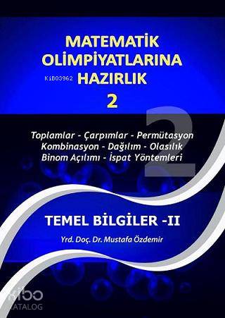 Matematik Olimpiyatlarına Hazırlık - 2; Toplamlar-Çarpımlar-Permütasyon-Kombinasyon-Dağılım-Olasılık-Binom Açılımı-İspat