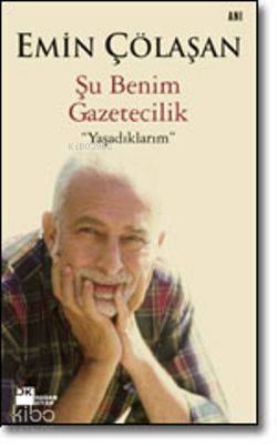  Şu Benim Gazetecilik | Şu Benim Gazetecilik | Emin Çölaşan | Doğan Kitap | 9789759914189 