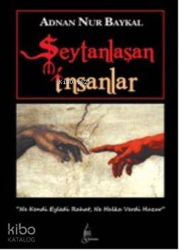  Şeytanlaşan İnsanlar | Adnan Nur Baykal | Galata Yayınları | 9786056141287 | 