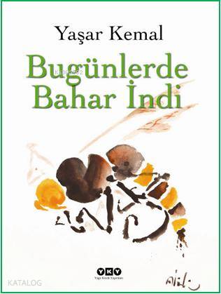  Bugünlerde Bahar İndi (Ciltli) | Bugünlerde Bahar İndi (Ciltli) | Yaşar Kemal | Yapı Kredi Yayınları ( YKY ) | 9789750818622 