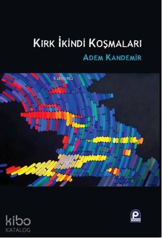  Kırk İkindi Koşmaları | Kırk İkindi Koşmaları | Adem Kandemir | Pınar Yayınları | 9789753523103 