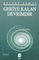  Geriye Kalan Devrimdir | Geriye Kalan Devrimdir | Bülent Somay | Metis Yayıncılık | 9789753421454 