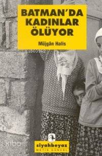  Batmanda Kadınlar Ölüyor | Müjgan Halis | Haldun Bayrı | Metis Yayıncılık | 9789753423144 | 