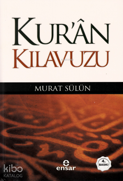  Kuran Kılavuzu Mutlak Gerçeğin Sesi | Kuran Kılavuzu Mutlak Gerçeğin Sesi | Murat Sülün | Ensar Neşriyat | 9786055623746 