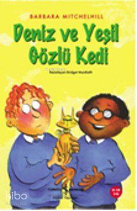  Deniz ve Yeşil Gözlü Kedi | Deniz ve Yeşil Gözlü Kedi | Barbara Mitchelhill | Türkiye İş Bankası Kültür Yayınları | 9786053602606 