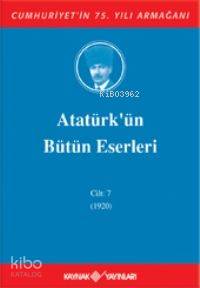  Atatürkün Bütün Eserleri (Cilt 7) (1920) | Mustafa Kemal Atatürk | Kaynak Yayınları | 9789753433396 | 