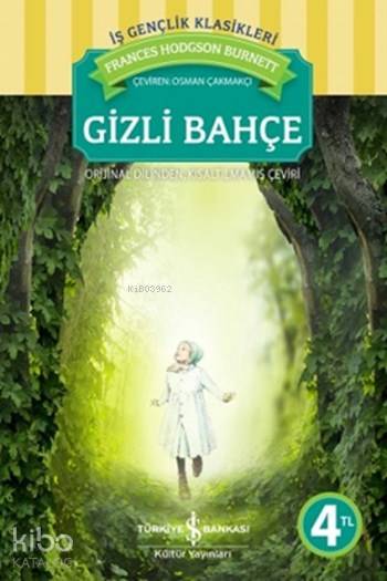  Gizli Bahçe | Gizli Bahçe | Frances Hodgson Burnett | Osman Çakmakçı | Türkiye İş Bankası Kültür Yayınları | 9786053602484 