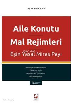  Aile Konutu Mal Rejimleri ve Eşin Yasal Miras Payı | Aile Konutu Mal Rejimleri ve Eşin Yasal Miras Payı | Faruk Acar | Seçkin Yayıncılık | 9789750218057 
