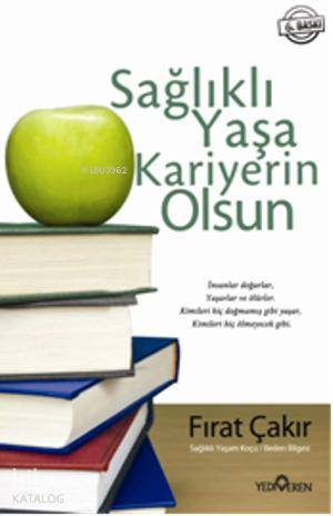  Sağlıklı Yaşa Kariyerin Olsun | Sağlıklı Yaşa Kariyerin Olsun | Fırat Çakır | Yediveren Yayınları | 9786055394448 