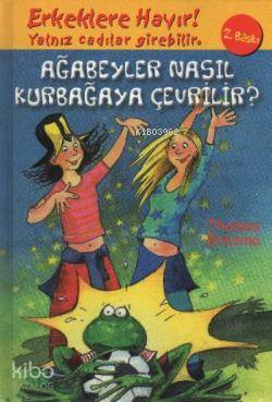  Ağabeyler Nasıl Kurbağaya Çevrilir Erkeklere Hayır Yalnız Cadılar Girebilir | Ağabeyler Nasıl Kurbağaya Çevrilir Erkeklere Hayır Yalnız Cadılar Girebilir | Thomas Brezina | Murat Aksoy | Doğan Egmont Yayıncılık | 9799753239997 