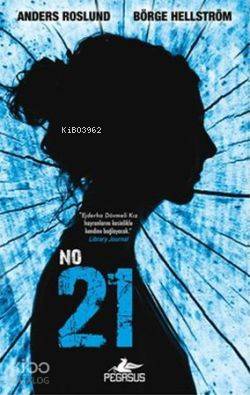  No 21 | Anders Roslund | Börge Hellström | Anders RoslundBörge Hellström | Elif Kolcuoğlu | Pegasus Yayıncılık | 9786053430391 | 