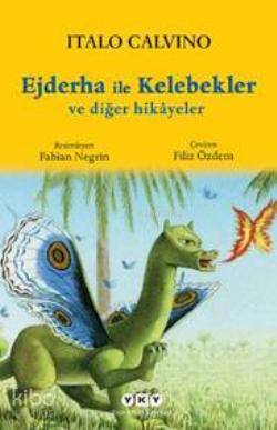  Ejderha ile Kelebekler ve Diğer Hikâyeler | Ejderha ile Kelebekler ve Diğer Hikâyeler | Italo Calvino | Filiz Özdem | Yapı Kredi Yayınları ( YKY ) | 9789750824982 