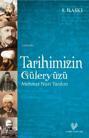  Tarihimizin Güleryüzü | Mehmet Nuri Yardım | Çağrı Yayınları | 9789754542226 | 