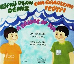  Köprü Olan Deniz (Ciltli) | Lia Karavia | Serpil Ural | Serpil Ural | Kök Yayıncılık | 9789754991208 | 