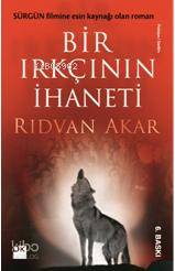  Bir Irkçının İhaneti Sürgün Filmine Esin Kaynağı Olan Roman | Rıdvan Akar | Doğan Kitap | 9786050918212 | 