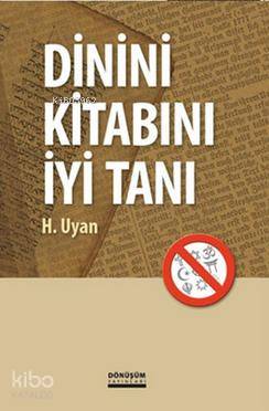  Dinini Kitabını İyi Tanı | Dinini Kitabını İyi Tanı | H Uyan | Dönüşüm Yayınları | 9789758286256 