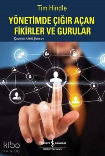  Yönetimde Çığır Açan Fikirler ve Gurular | Yönetimde Çığır Açan Fikirler ve Gurular | Tim Hindle | Ümit Şensoy | Türkiye İş Bankası Kültür Yayınları | 9786053322894 
