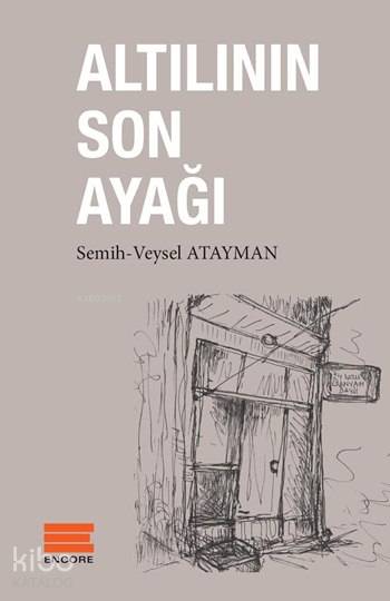  Altılının Son Ayağı Portakal Suyu ve Kırlangıçlar | Altılının Son Ayağı Portakal Suyu ve Kırlangıçlar | Veysel Atayman | Encore Yayınları | 9786059949125 