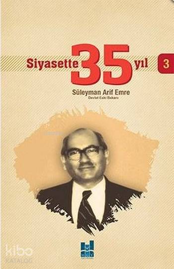  Siyasette 35 Yıl 3 | Siyasette 35 Yıl 3 | Süleyman Arif Emre | MGV Yayınları | 9786055000431 