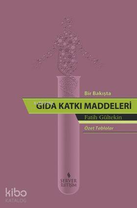  Bir Bakışta Gıda Katkı Maddeleri (Özet Tablolar) | Bir Bakışta Gıda Katkı Maddeleri (Özet Tablolar) | Fatih Gültekin | Server Yayınları | 9789758757343 