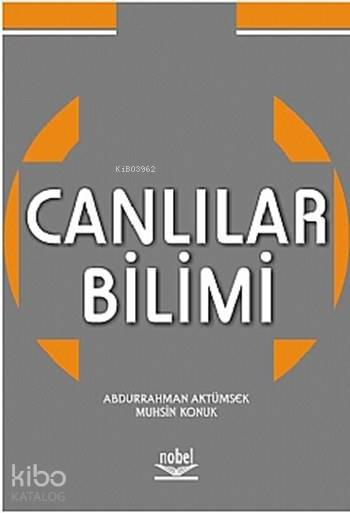  Canlılar Bilimi | Canlılar Bilimi | Abdurrahman Aktümsek | Muhsin Konuk | Abdurrahman AktümsekMuhsin Konuk | Nobel Akademik Yayıncılık | 9789755913653 