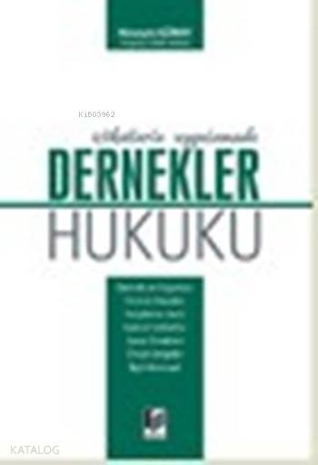  Dernekler Hukuku İçtihatlarla Uygulamada | Dernekler Hukuku İçtihatlarla Uygulamada | Hüseyin Günay | Adalet Yayınevi | 9786051467047 