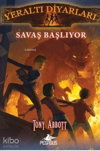  Yeraltı Diyarları 1 Savaş Başlıyor | Tony Abbott | Tuğba Temizer | Serpil Tütüncü | Ezgi Gültekin | Pegasus Yayıncılık | 9786053434344 | 