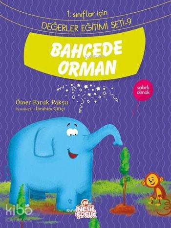  Bahçede Orman Sabırlı Olmak 1 Sınıflar İçin Değerler Eğitimi Seti 9 | Ömer Faruk Paksu | Ömer Faruk Paksu | İbrahim Çiftçi | Emine Sayın | Emine Sayın | Nuray Aşçı | Berrin Göncü Işıkoğlu | Nesil Yayınları | 9786051629544 | 