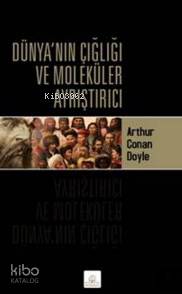  Dünyanın Çığlığı Ve Moleküler Ayrıştırıcı | Dünyanın Çığlığı Ve Moleküler Ayrıştırıcı | Arthur Conan Doyle | İmren Mutlu | Kyrhos Kitap | 9786051212357 