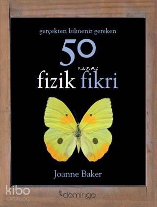  50 Fizik Fikri | Çağlar Sunay | Cem Duran | Joanne Baker | Bahadır Erışık | Domingo Yayınevi | 9786054729678 | 
