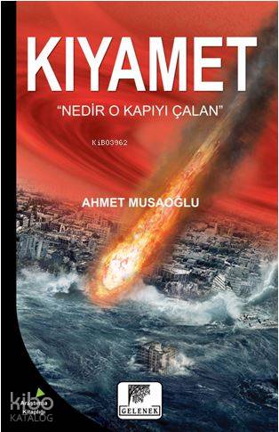  Kıyamet Nedir O Kapıyı Çalan Nedir O Kapıyı Çalan | Ahmet Musaoğlu | Erkan Metiner | Adem Şenel | Ahmet Musaoğlu | Orhan Üstün | Ahmet Musaoğlu | Gelenek Yayıncılık | 9786054810710 | 