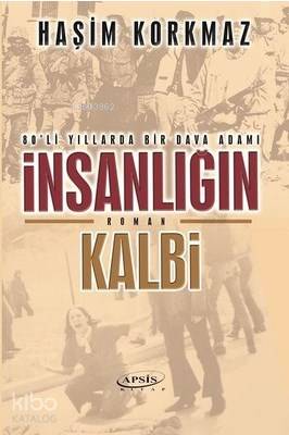  İnsanlığın Kalbi 80li Yıllarda Bir Dava Adamı | Apsis Kitap | 9786055019266 | 