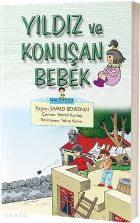  Yıldız ve Konuşan Bebek | Yıldız ve Konuşan Bebek | Kemal Küntaş | Samed Behrengi | Yakup Kamer | Kalender Yayınevi | 9786059629065 