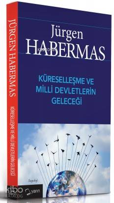  Küreselleşme ve Milli Devletlerin Geleceği | Jürgen Habermas | Medeni Beyaztaş | Adem Şenel | Nurullah Özbay | Yarın Yayınları | 9786059931373 | 
