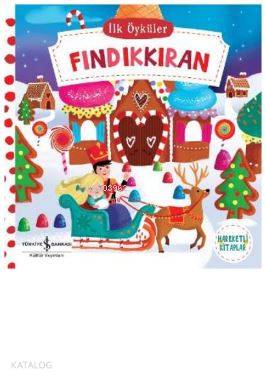  Fındıkkıran İlk Öyküler Hareketli Kitaplar | Fındıkkıran İlk Öyküler Hareketli Kitaplar | Kolektif | Ozan Kızıler | Elif Dinçer | Dan Taylor | Türkiye İş Bankası Kültür Yayınları | 9786052951958 