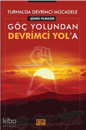 Turhalda Devrimci Mücadele – Göç Yolundan Devrimci Yola | İsmail Cem Özkan | Şükrü Yılmazer | Nota Bene Yayınları | 9786052036501 | 