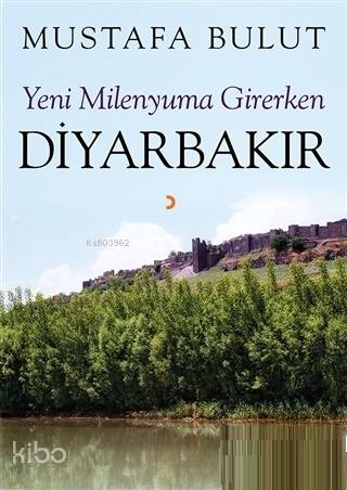  Yeni Milenyuma Girerken Diyarbakır | Mustafa Bulut | Cinius Yayınları | 9786057593139 | 