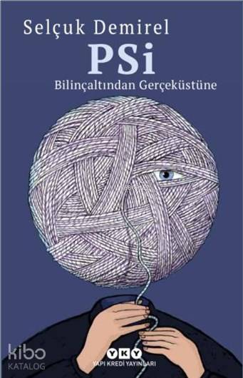  Psi Bilinçaltından Gerçeküstüne | Selçuk Demirel | Korkut Erdur | Yapı Kredi Yayınları ( YKY ) | 9789750844188 | 