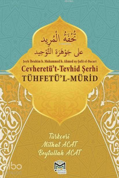  Cevheretüt Tevhid Şerhi Tühfetül Mürid Tercümesi (Türkçe Arapça) | Mithat AcatBeytullah Acat | Bacuri | Mütercim Yayınları | 9786059298582 | 