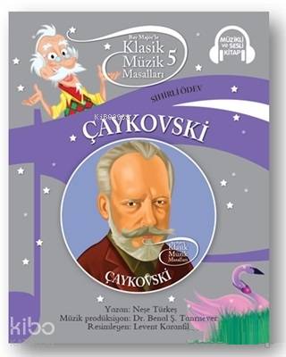  Çaykovski Klasik Müzik Masalları 5 | Çaykovski Klasik Müzik Masalları 5 | Neşe Türkeş | Benal Ş Tanrısever | Levent Karanfil | Doğan Egmont Yayıncılık | 9786050958249 
