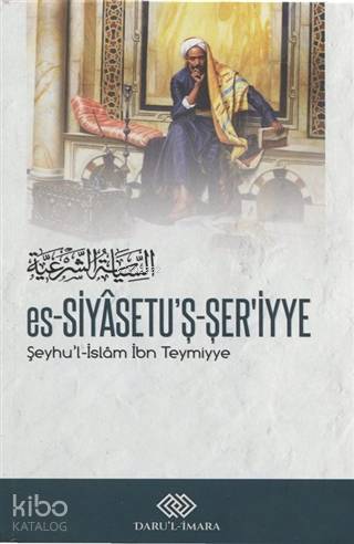  es Siyasetuş Şeriyye | es Siyasetuş Şeriyye | Şeyhül İslam İbn Teymiyye | Darul İmara Yayınları | 9786058062900 