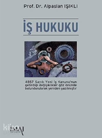  İş Hukuku | Alpaslan Işıklı | İmaj Yayıncılık | 9789757852285 | 