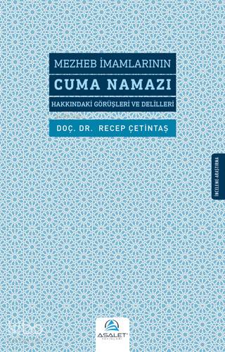 Mezheb İmamlarının Cuma Namazı Hakkındaki Görüşleri ve Delilleri | Mezheb İmamlarının Cuma Namazı Hakkındaki Görüşleri ve Delilleri | Recep Çetintaş | Recep Songül | Asalet Yayınları | 9786056917387 