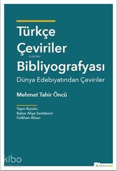  Türkçe Çeviriler Bibliyografisi | Mehmet Tahir Öncü | Hiperlink Yayınları | 9786052015537 | 