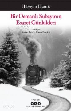  Bir Osmanlı Subayının Esaret Günlükleri | Hüseyin Hamit | Banu İşlet | Serkan ErdalHasan Demirci | Yapı Kredi Yayınları ( YKY ) | 9789750846854 | 