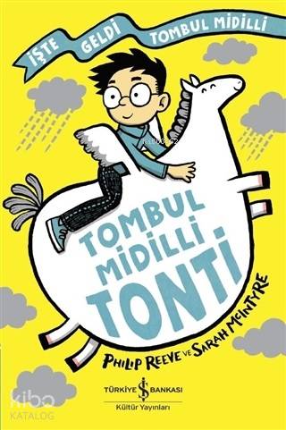  Tombul Midilli Tonti İşte Geldi Tombul Midilli | Tombul Midilli Tonti İşte Geldi Tombul Midilli | Philip Reeve | Elif Dinçer | Sibel Doğru | Sarah Mcintyre | Türkiye İş Bankası Kültür Yayınları | 9786257999892 