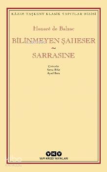  Bilinmeyen Şaheser Sarrasine | Honore De Balzac | Ersel Topraktepe | Aysel BoraSema Rıfat | Yapı Kredi Yayınları ( YKY ) | 9789750847516 | 