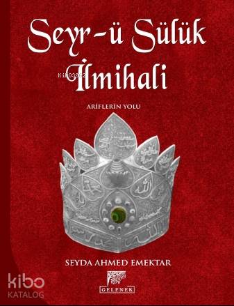  Seyr ü Sülük İlmihali Ariflerin Yolu | Seyr ü Sülük İlmihali Ariflerin Yolu | Erkan Metiner | Seyda Ahmed Emektar | Gelenek Yayıncılık | 9786257840262 