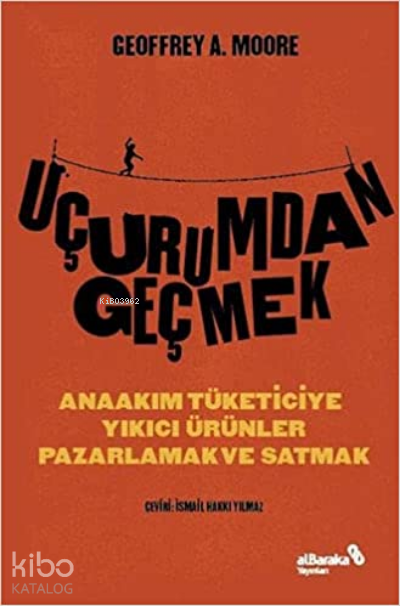 Uçurumdan Geçmek; Anaakım Tüketiciye Yıkıcı Ürünler Pazarlamak ve Satmak