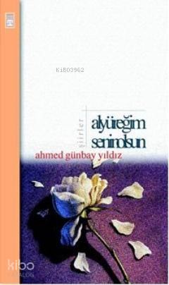  Al Yüreğim Senin Olsun | Ahmed Günbay Yıldız | Timaş Yayınları | 9799753625097 | 
